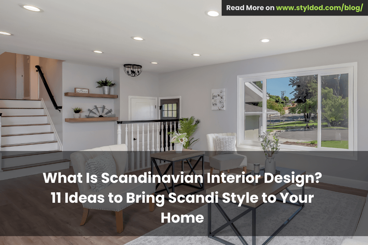What Is Scandinavian Interior Design? 11 Stunning Ideas